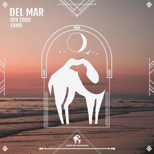 Cafe De Anatolia, Seb Todd, FAMÜ - Del Mar [CDALAB242]